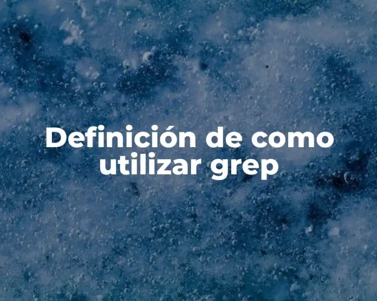 Definición de como utilizar grep
