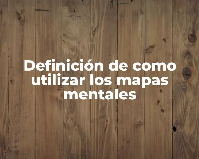 Definición de como utilizar los mapas mentales