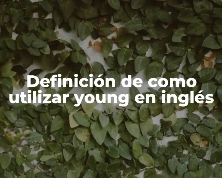 Definición de como utilizar young en inglés
