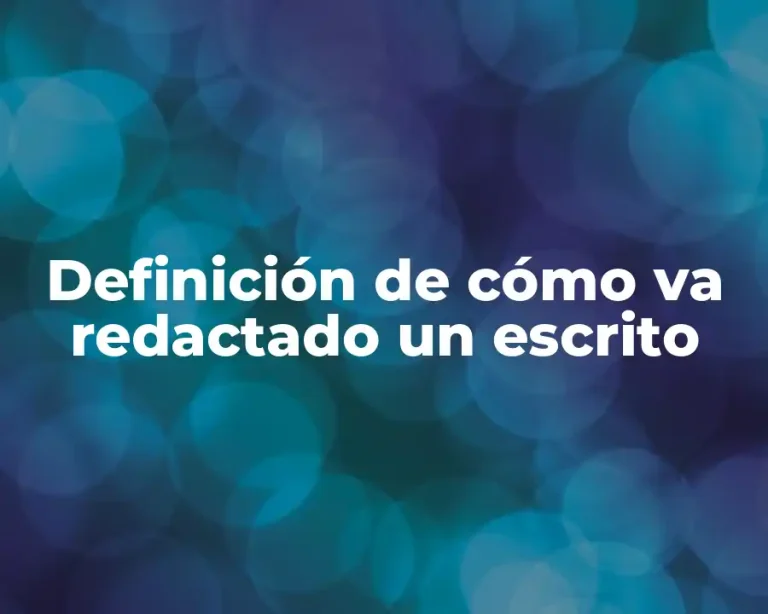 Definición de cómo va redactado un escrito