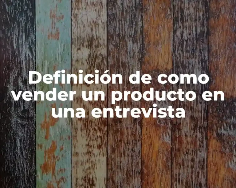 Definición de como vender un producto en una entrevista