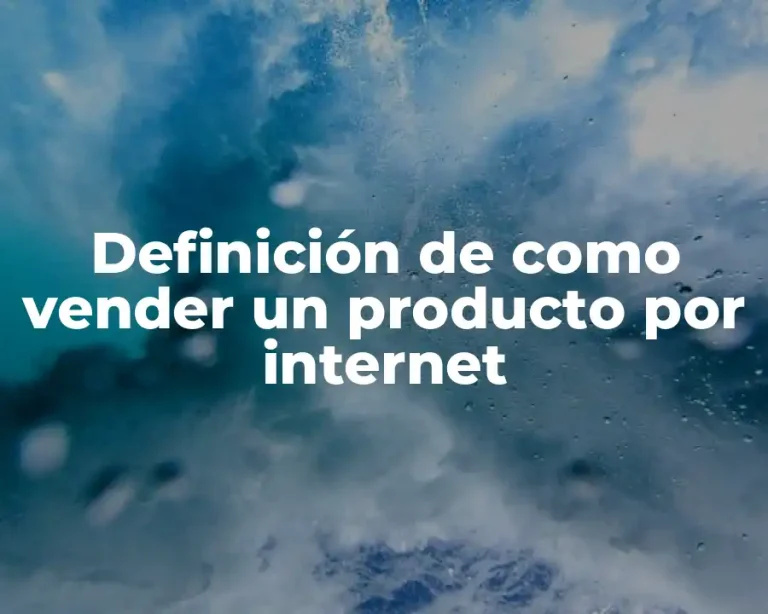 Definición de como vender un producto por internet