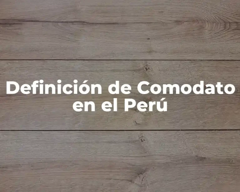 Definición de Comodato en el Perú