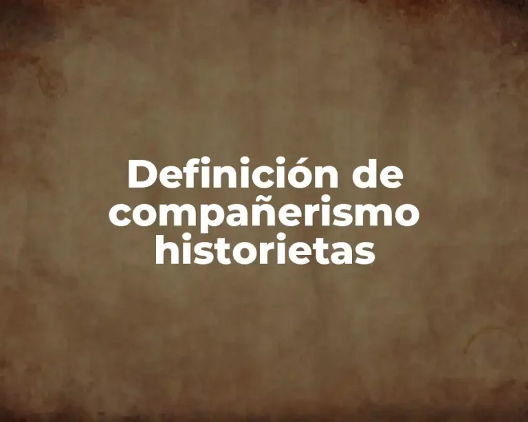 Definición de compañerismo historietas