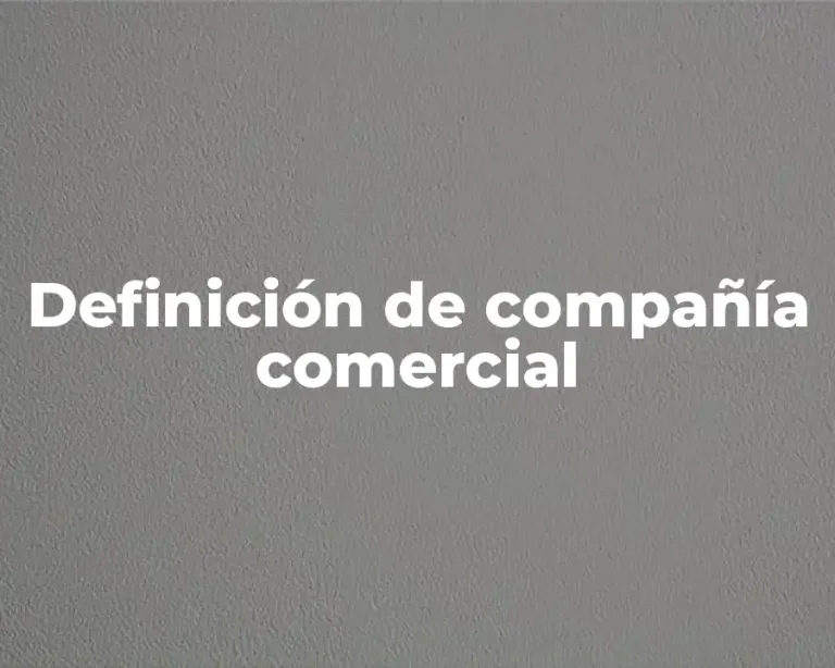 Definición de compañía comercial