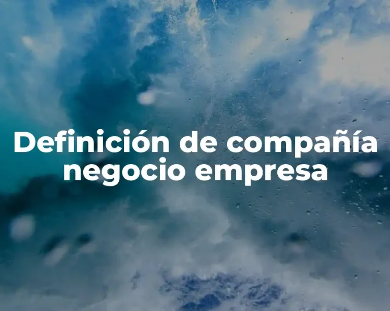 Definición de compañía negocio empresa