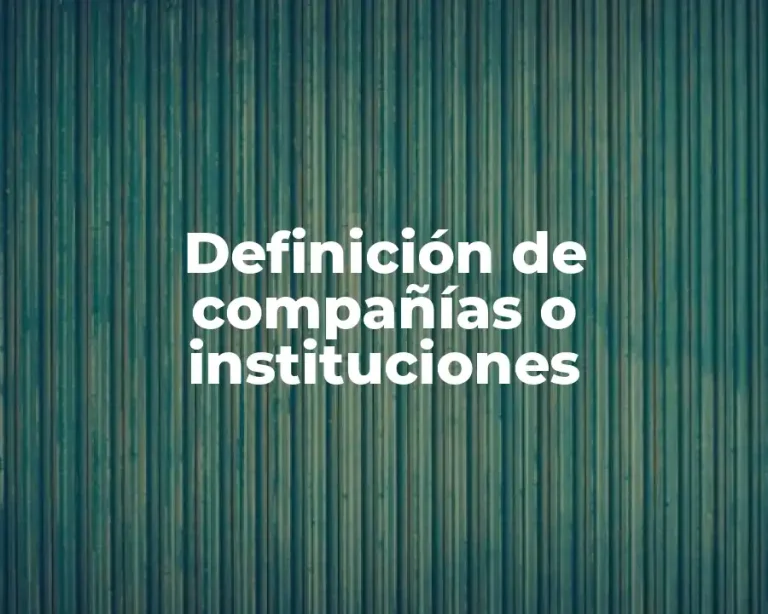 Definición de compañías o instituciones