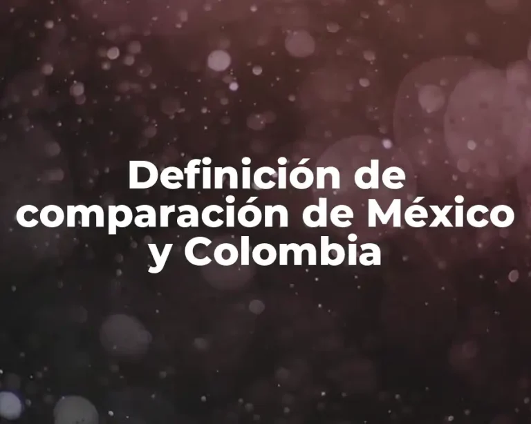 Definición de comparación de México y Colombia