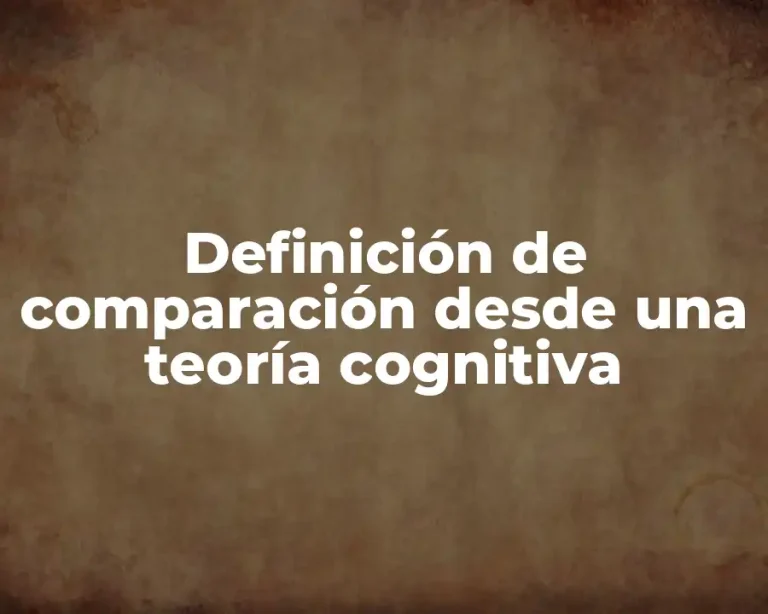 Definición de comparación desde una teoría cognitiva
