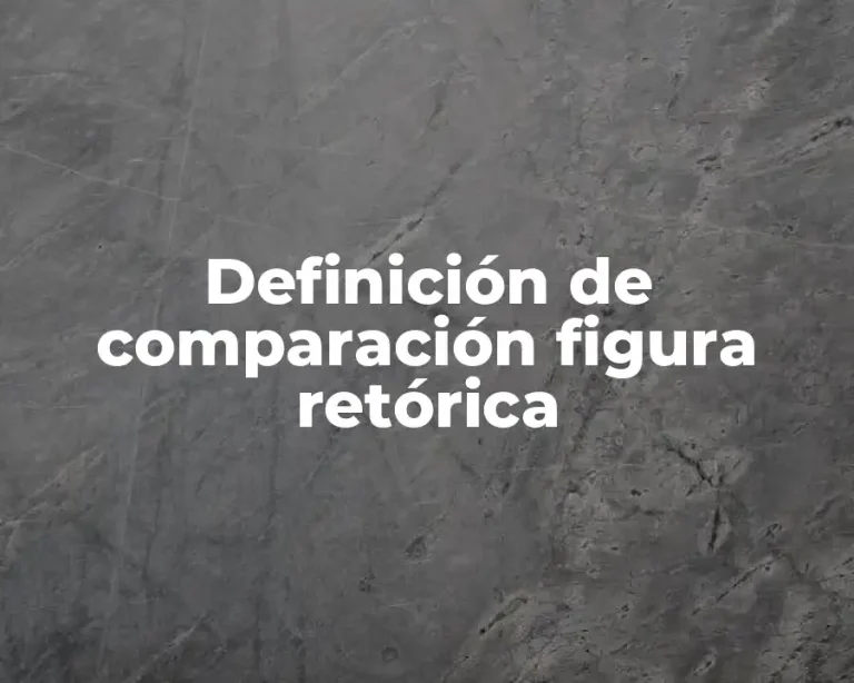 Definición de comparación figura retórica