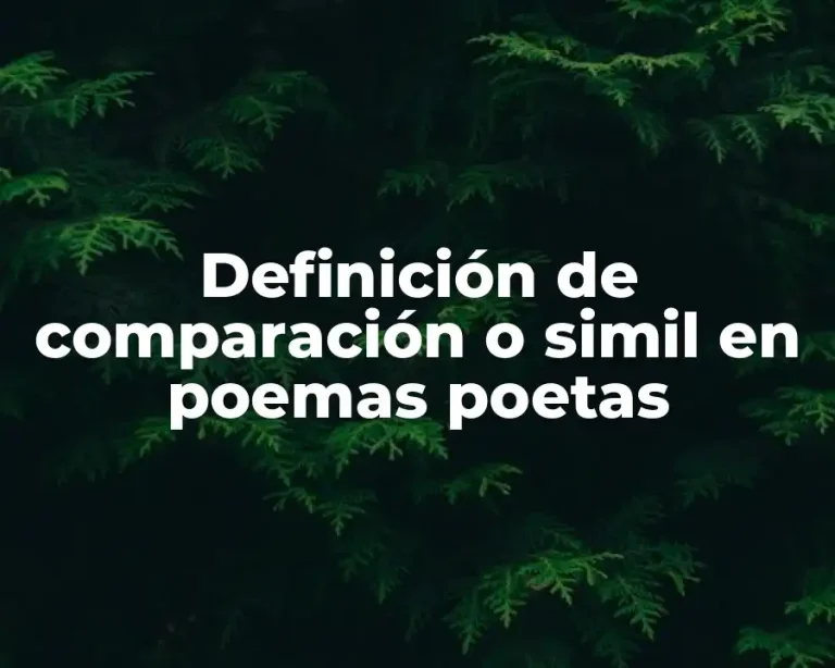 Definición de comparación o simil en poemas poetas