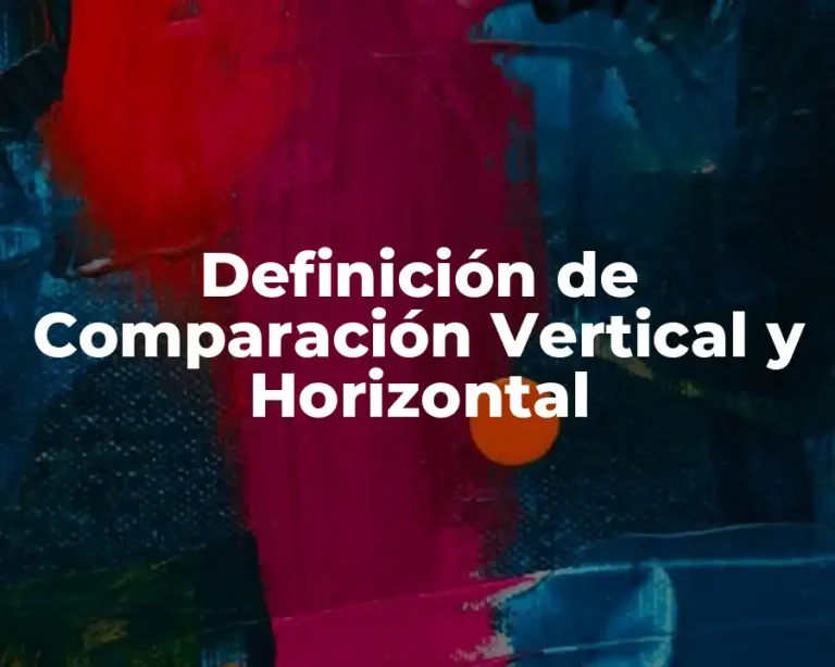 Definición de Comparación Vertical y Horizontal