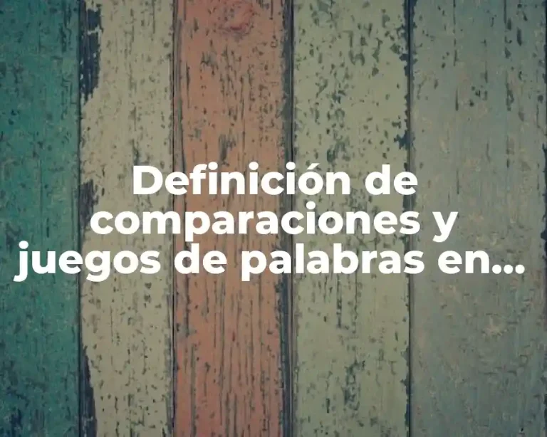 Definición de comparaciones y juegos de palabras en las adivinanzas