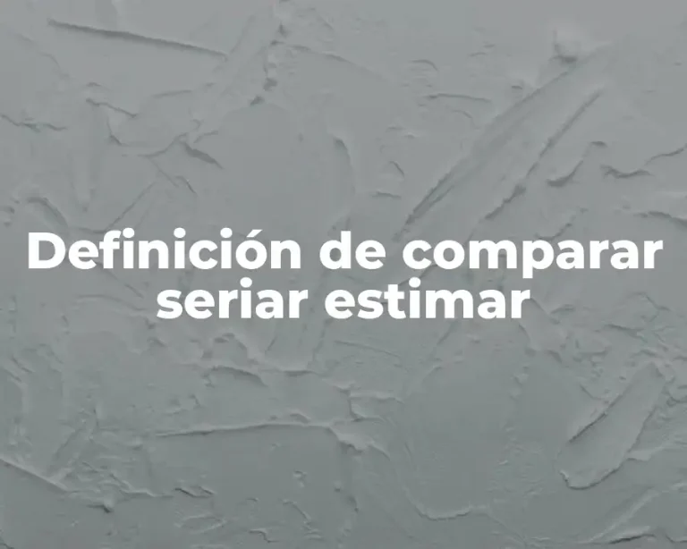 Definición de comparar seriar estimar