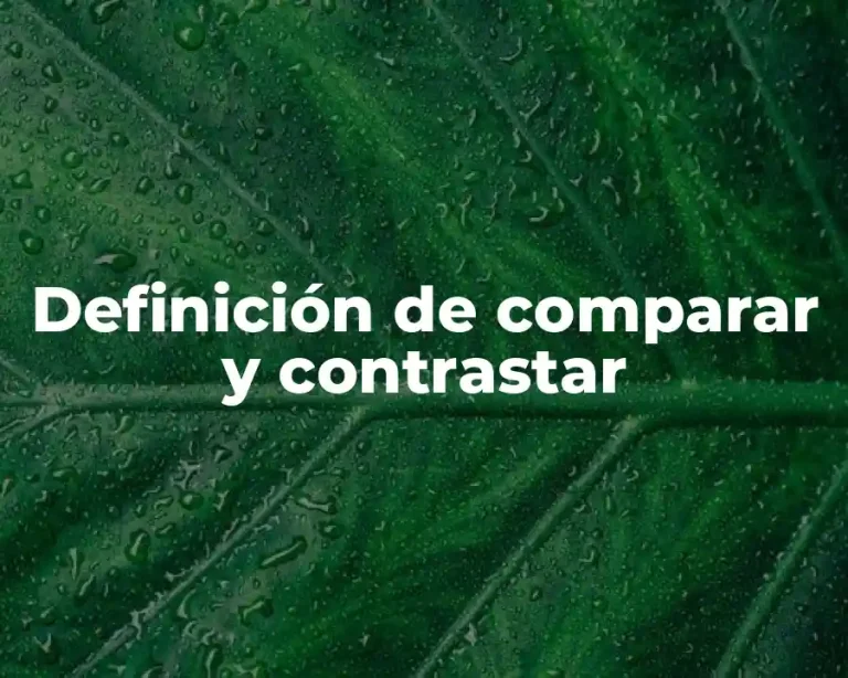 Definición de comparar y contrastar