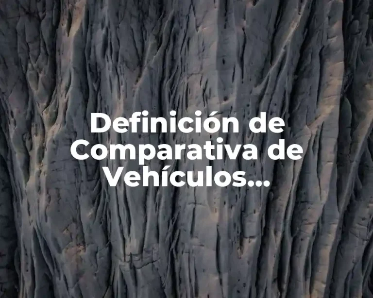 Definición de Comparativa de Vehículos Características