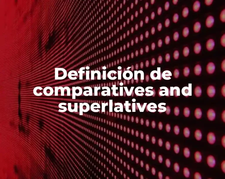Definición de comparatives and superlatives
