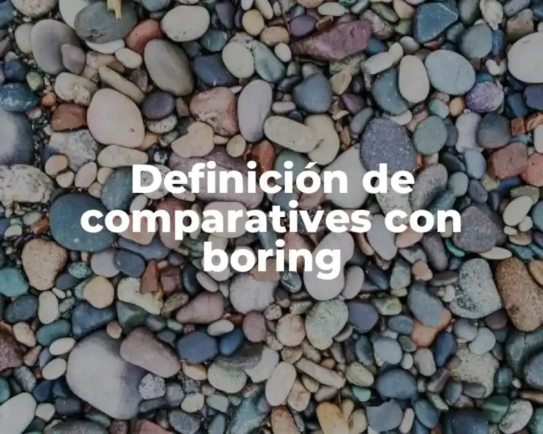 Definición de comparatives con boring