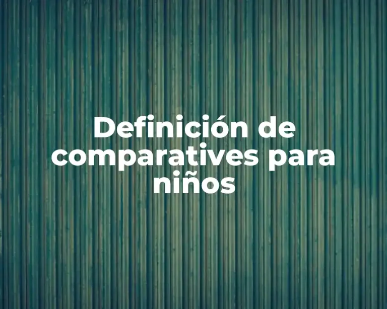 Definición de comparatives para niños