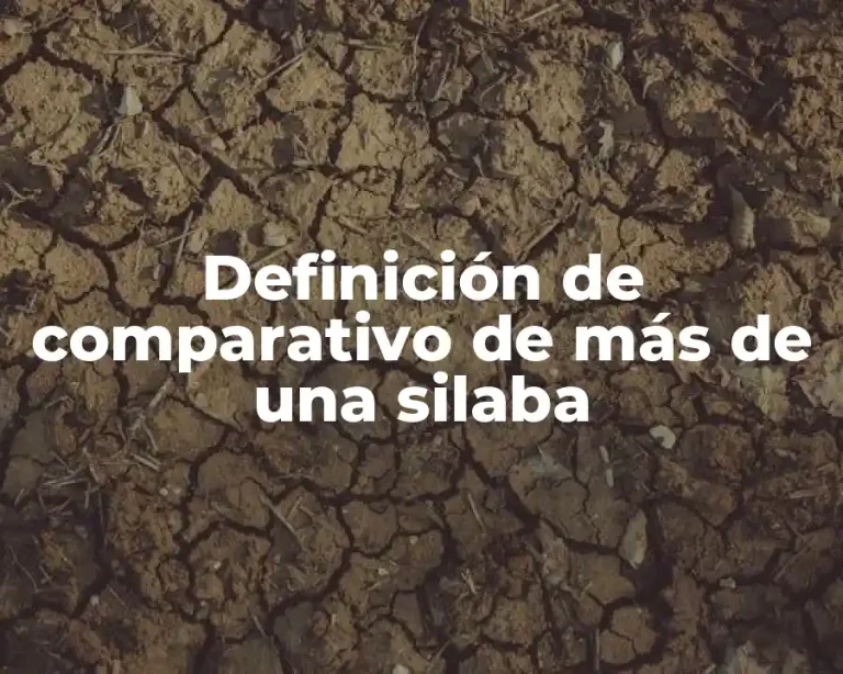 Definición de comparativo de más de una silaba