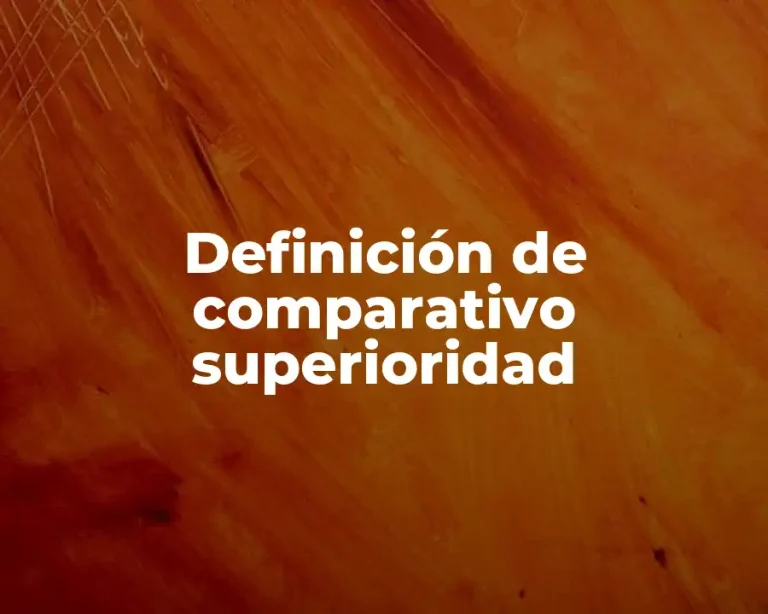 Definición de comparativo superioridad