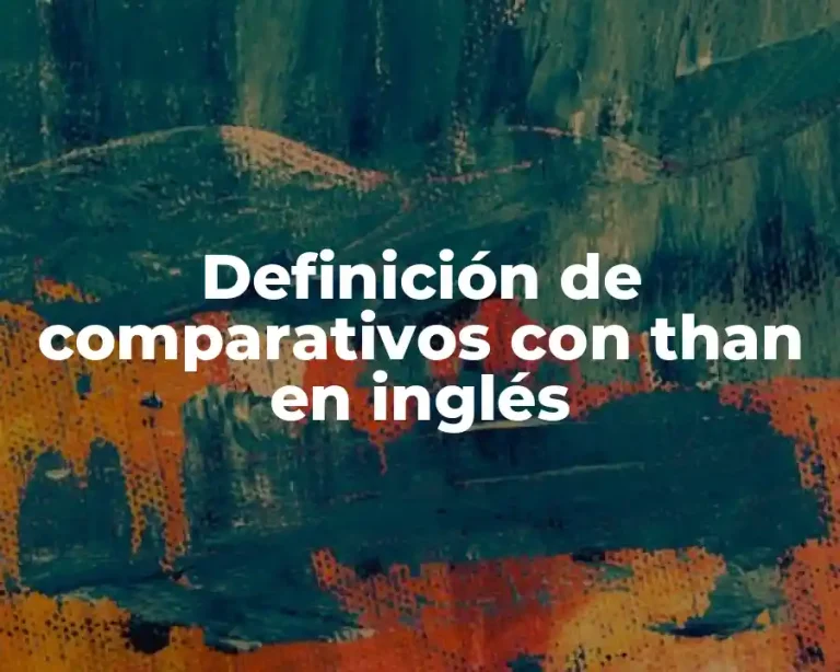 Definición de comparativos con than en inglés