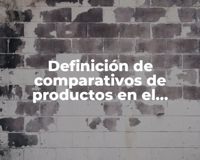 Definición de comparativos de productos en el mercado