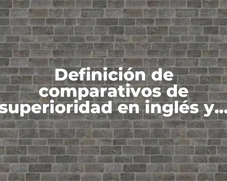 Definición de comparativos de superioridad en inglés y español