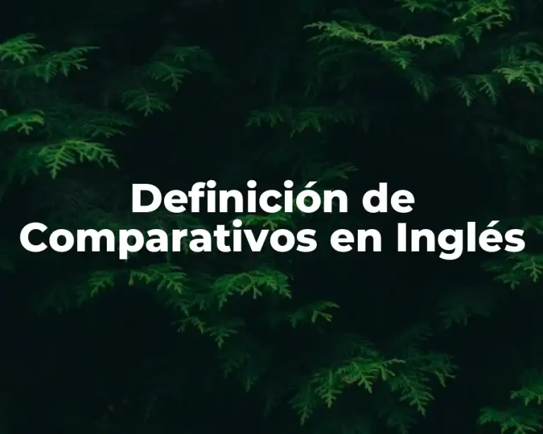Definición de Comparativos en Inglés