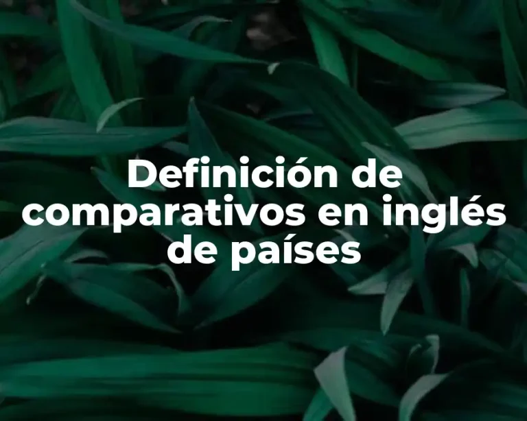 Definición de comparativos en inglés de países