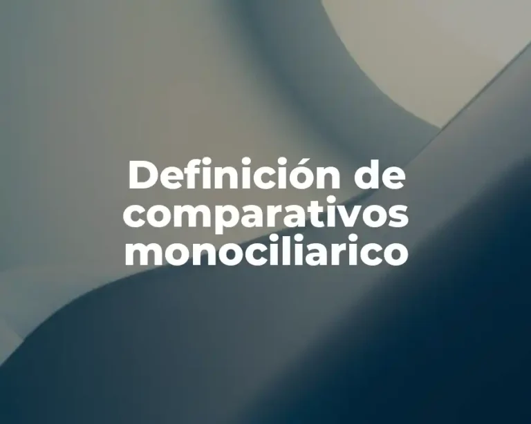 Definición de comparativos monociliarico