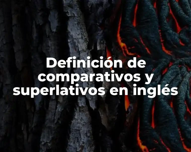 Definición de comparativos y superlativos en inglés