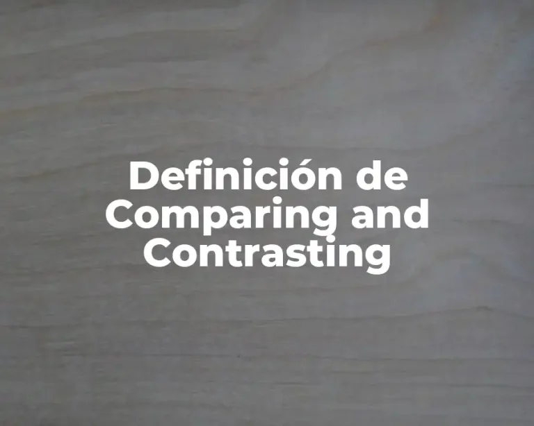 Definición de Comparing and Contrasting