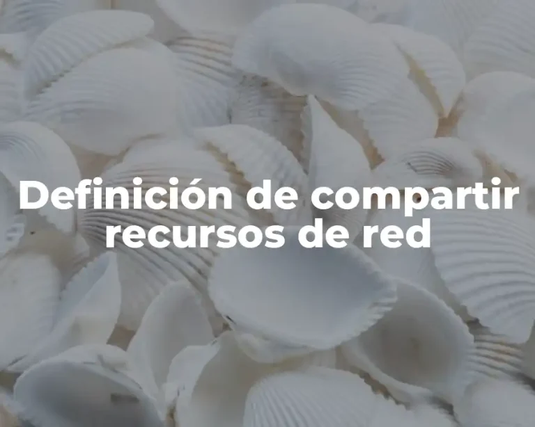 Definición de compartir recursos de red