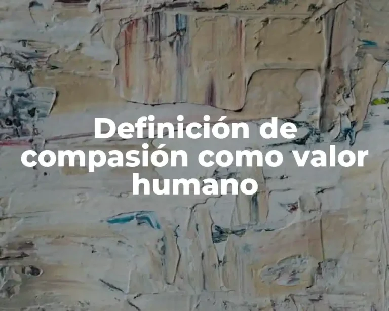Definición de compasión como valor humano