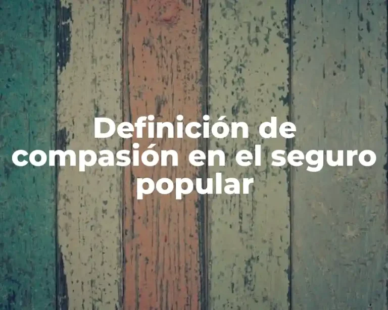Definición de compasión en el seguro popular