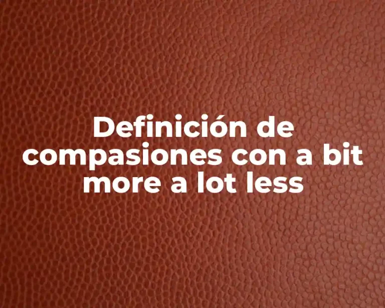 Definición de compasiones con a bit more a lot less