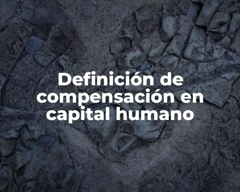 Definición de compensación en capital humano