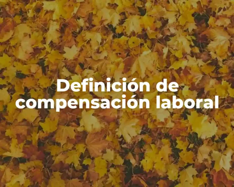 Definición de compensación laboral