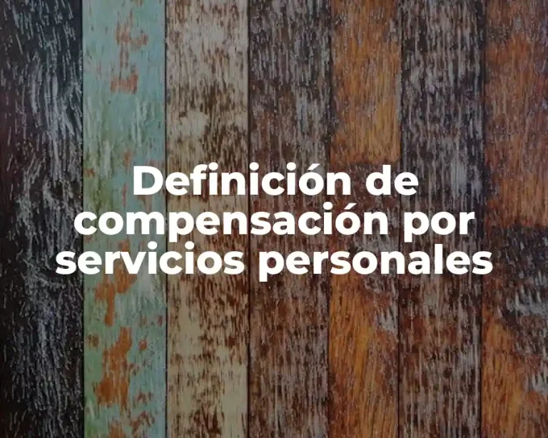 Definición de compensación por servicios personales