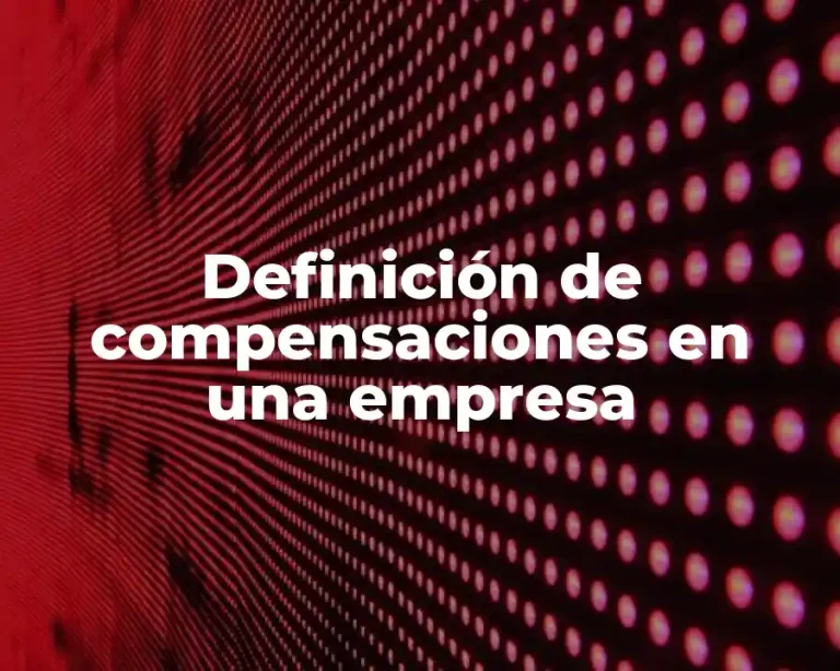 Definición de compensaciones en una empresa