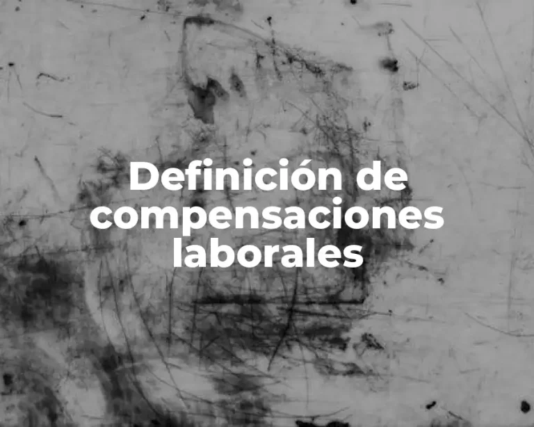 Definición de compensaciones laborales