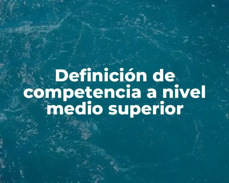 Definición de competencia a nivel medio superior