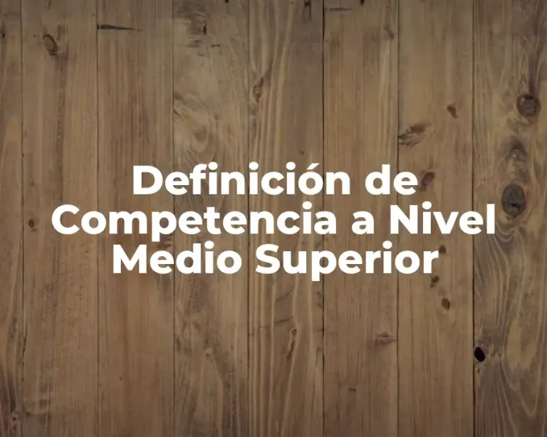 Definición de Competencia a Nivel Medio Superior