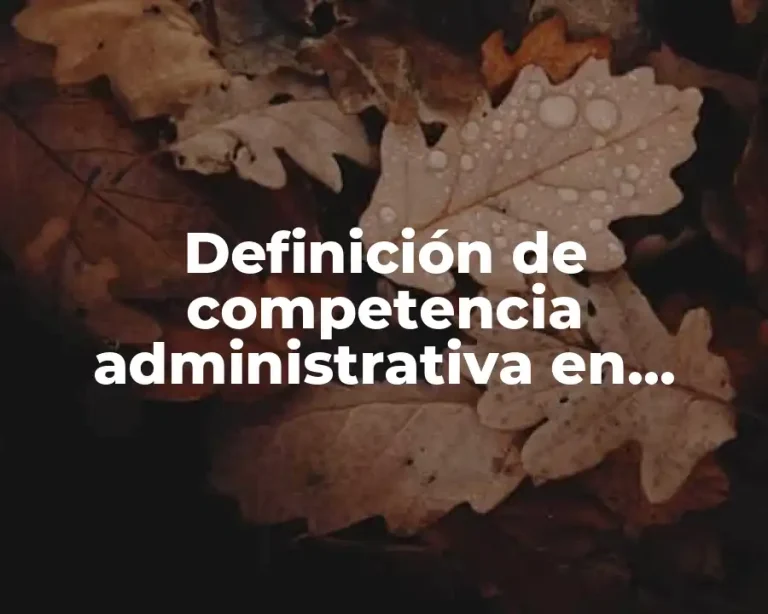Definición de competencia administrativa en derecho