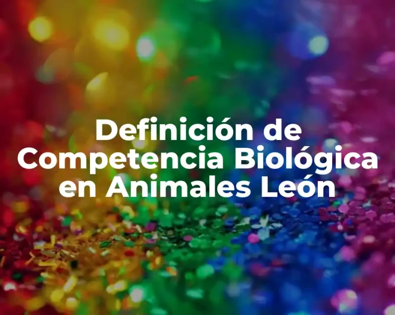Definición de Competencia Biológica en Animales León