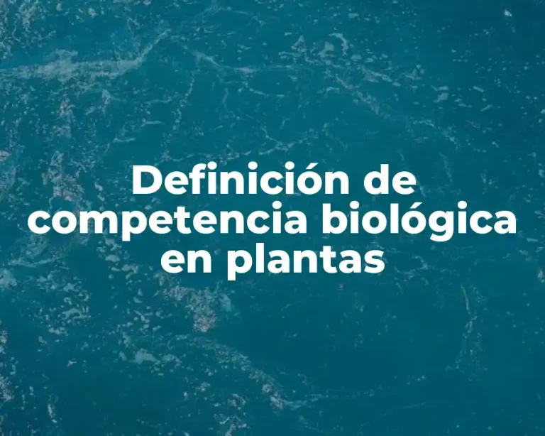 Definición de competencia biológica en plantas