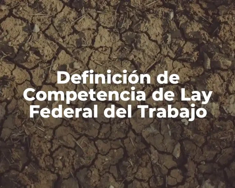Definición de Competencia de Lay Federal del Trabajo