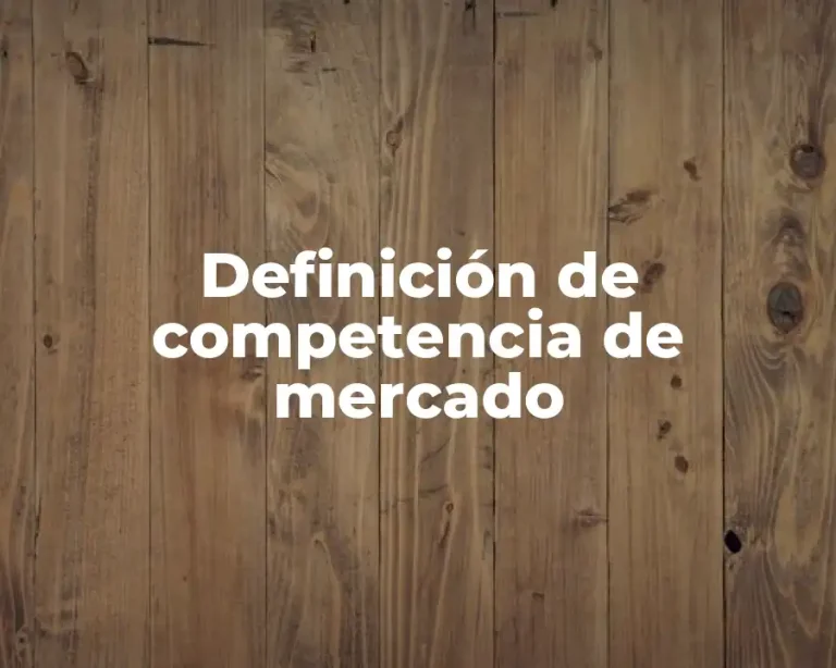 Definición de competencia de mercado