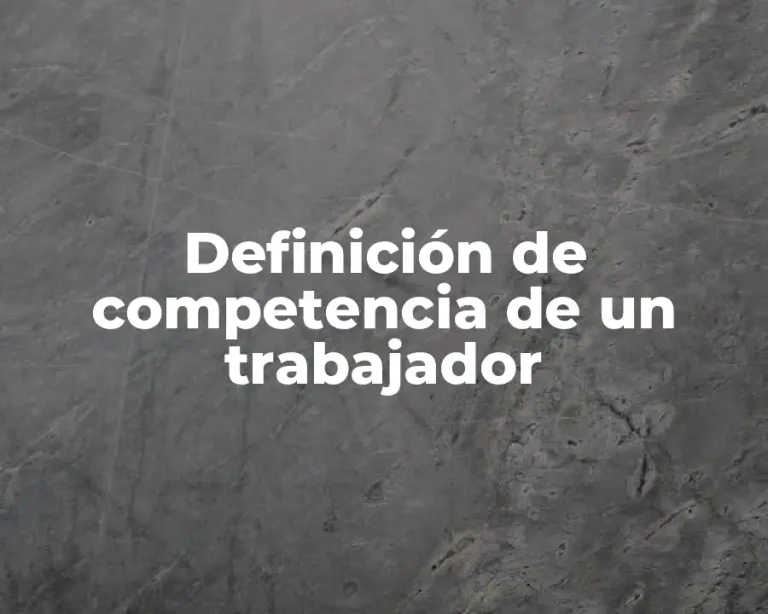 Definición de competencia de un trabajador